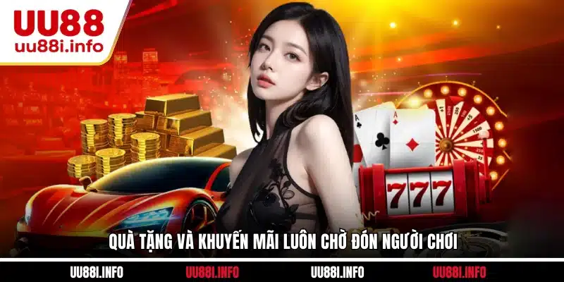 Quà tặng và khuyến mãi luôn chờ đón người chơi